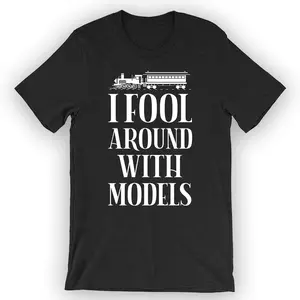 Unisex I Fool Around With Models T-Shirt Train Engineer