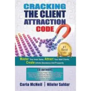 USED-Cracking The Client Attraction Code: Master Your Inner Game, Attract Your Ideal Clients, Create Infinite Abundance And Prosperity by McNeil, Carla (Paperback)