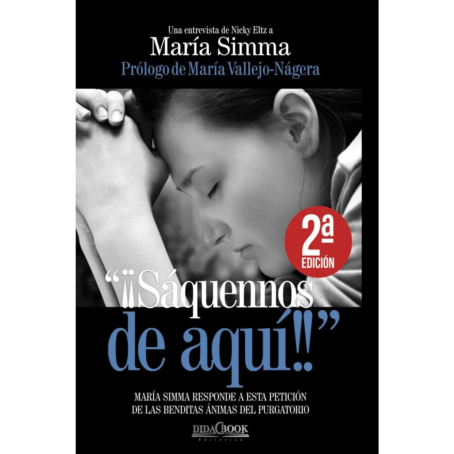 "¡¡Sáquennos de aquí!!": María Simma responde a esta petición de las benditas ánimas del purgatorio (Spanish Edition)