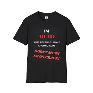 ADHD Awareness T-Shirt — “I'm ADHD… Just Because I Move Around a Lot Doesn’t Mean I’m on Crack!”