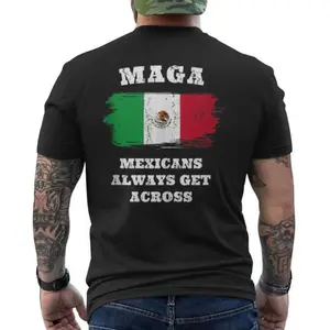 Summer t Shirts Maga Mexicans Always Get Across Tshirt MAGA Shirt Tank Top Men's Back Print T-Shirt