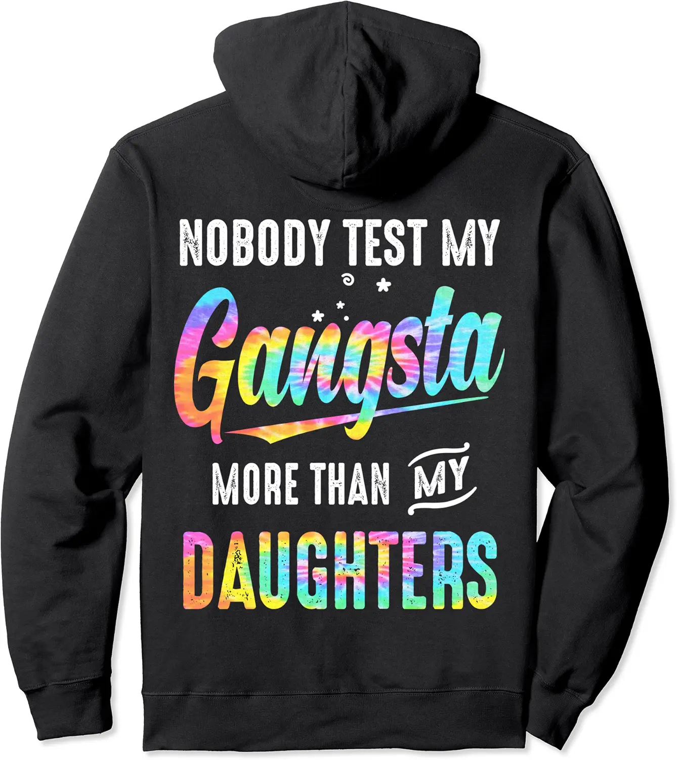 Nobody test my gangsta more than my daughters funny tie dye Pullover Hoodie - Hufsakha Shop 79B09N11HNW8
