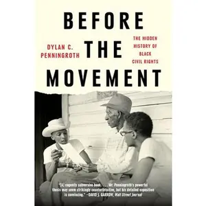 Before the Movement: The Hidden History of Black Civil Rights -- Dylan C. Penningroth, Paperback