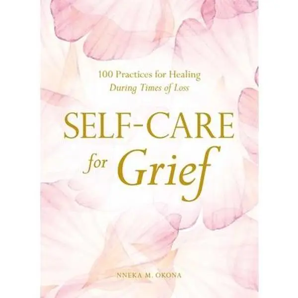 Used Book - Self-Care for Grief: 100 Self-Care Activities for Grief Recovery & De-Stress by Nneka M. Okona (Hard Cover) - English