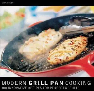 USED-Modern Grill Pan Cooking : 100 Innovative Recipes for Perfect Results by Gina Steer (Paperback)