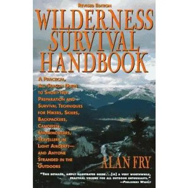 USED Book - The Wilderness Survival Handbook: A Practical, All-Season Guide To Short-Trip Preparation And Survival Techniques For Hikers, Skiers, Backpackers, ... Aircraft-And Anyone Stranded In The Outdoors by Alan Fry (Paperback) - english