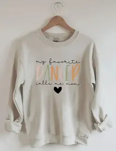 My Favorite Dancer Call Me Mom Sweatshirt, Dance Lover Sweatshirt, Dancer Crewneck, Gift for Dance Mom