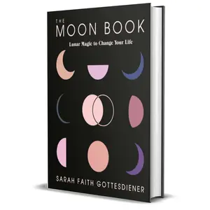 The Moon Book: Lunar Magic to Change Your Life by Sarah Faith Gottesdiener (Hardcover)