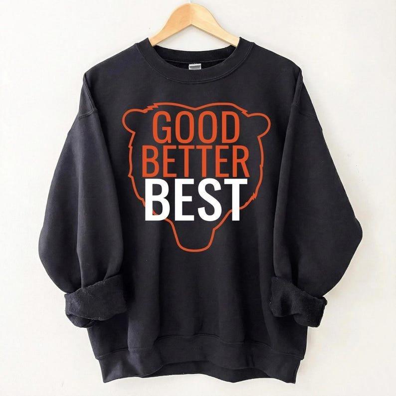 Good Better Best Shirt and Sweatershirt, Chicago Football Fans Vintage Unisex Sweatshirt, Good Better Best Full Quote tee