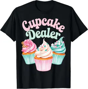 100% Cotton Cupcake Dealer Funny Baking Sweet Treats Dessert Lovers T-Shirt