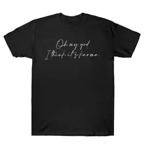 Marina Oh my god I think it's karma T-Shirt, meme t-shirt Comfort Streetwear Fitted Women Crewneck Comfort Summer Piece Fashionable Trendy Graphic