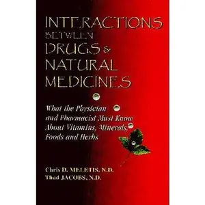 USED-Interactions Between Drugs & Natural Medicines: What the Physician and Pharmacist Must Know About Vitamins, Minerals, Foods and Herbs by Chris Meletis (Paperback)