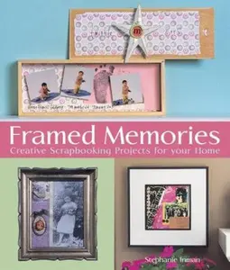 USED-Framed Memories: Creative Scrapbooking Projects for Your Home by Stephanie Inman (Paperback)