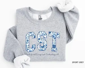 CST T-Shirt / Sweatshirt / Hoodie , Certified Surgical Technologist shirt , Cst t-shirt, Surgical Tech tshirt , OR Tech, Surgical Scrub Nurse tee shirt Cotton