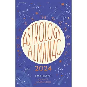 Astrology Almanac 2024: Your Holistic Annual Guide to the Planets and Stars by Howarth, Emma (Hardcover) - Used