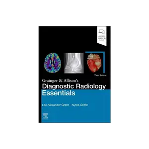 Grainger & Allison's Diagnostic Radiology Essentials - 3rd Edition by  Lee A Grant & Nyree Griffin (Hardcover)