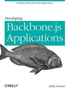 USED-Developing Backbone.Js Applications: Building Better JavaScript Applications by Osmani, Addy (Paperback)