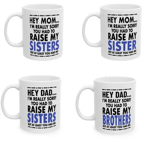 I'm Sorry You Had To Raise My Sister But At Least You Have Me Printed Ceramic Coffee Mug, Funny Beverage Cup, Mother's Day Gift - mth10134