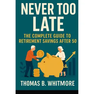 Never Too Late: The Complete Guide to Retirement Savings After 50: How to Get Your Retirement Back on Track and Build Wealth in Your Golden Years Paperback – June 24, 2025
