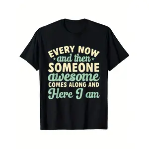 shirt merch teen clothes Every Now And Then Someone Awesome Comes Along Sarcastic T-Shirt