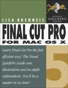 USED-Final Cut Pro 5 for Mac OS X: Visual QuickPro Guide by Lisa Brenneis (Paperback)