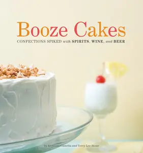 USED-Booze Cakes: Confections Spiked with Spirits, Wine, and Beer by Castella, Krystina (Paperback)