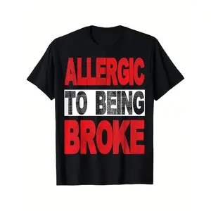 [100% Cotton] 100% Cotton Urban Hip Hop Tshirt for Allergic to Being Broke Graphic Tee Pure for Allseason Versatile Casual Crew Neck Regular Fit Machine Washable Trendy And Fashionable Universal for Men