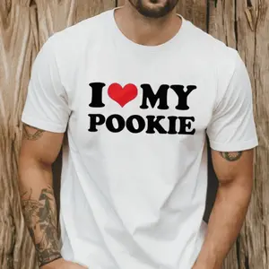 I My Love Pookie T Shirt Sweatshirt Hoodie, I Heart My Pookie Shirt, Funny I Love Shirt, Gifts For Him Boyfriend, Unisex Sweater Pullover Tee