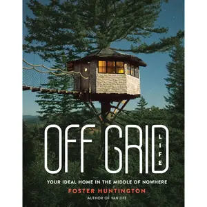 Off Grid Life by Foster Huntington [Hardcover Book]