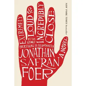 Extremely Loud And Incredibly Close: A Novel by Jonathan Safran Foer [Paperback Book]