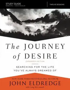 USED-The Journey of Desire Study Guide Expanded Edition: Searching for the Life You've Always Dreamed of by Eldredge, John (Paperback)