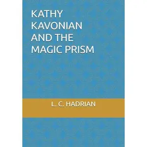 USED-KATHY KAVONIAN AND THE MAGIC PRISM by L. C. HADRIAN (Paperback)