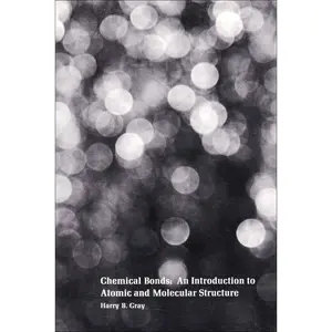 USED-Chemical Bonds: An introduction to atomic and molecular structure by Gray, Harry B. (Paperback)
