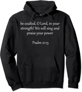 Psalm 21:13 - Be Exalted, O Lord, In Your Strength! Pullover Hoodie - Dacodaqu Shop 28B08596TSRR