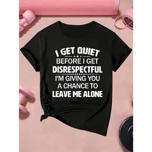 Women's Funny Sarcastic Quote T-Shirt - "I Get Quiet Before I Get Disrespectful" Print, 6.35oz Heavyweight Relaxed Fit Short Sleeve Round Neck Casual Tee, Black with White Text, Soft Breathable Casual Attire Statement Top