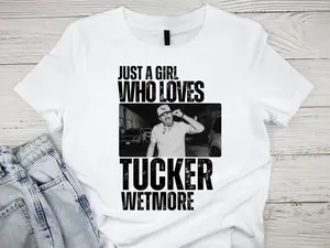 Just A Girl Who Loves Tucker Wetmore, Tucker Wetmore T-Shirt, Country Music Tee, Nashville Western Style, Trendy Cowboy Shirt, Music Fan Gift