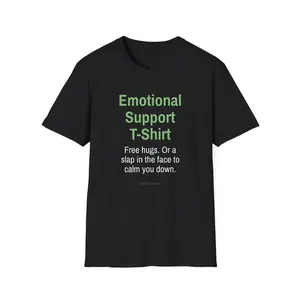 Emotional Support Tee (Free Hugs Or A Slap In The Face...)