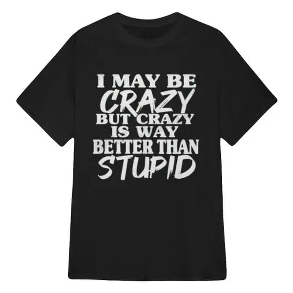 Casual Graphic T-Shirt with "I May Be Crazy" Edgy Font, Unisex 100% Cotton Short Sleeve Round Neck Top, Oversized Fit, Graphics, Tops, Apparel, Edgy Print