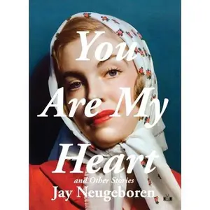 USED-You Are My Heart and Other Stories by Neugeboren, Jay (Paperback)
