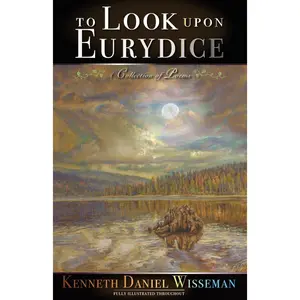 To Look Upon Eurydice: A Collection of Poems