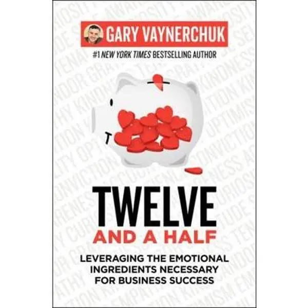 USED-Twelve and a Half: Leveraging the Emotional Ingredients Necessary for Business Success by Gary Vaynerchuk (Paperback)