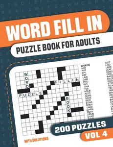 Word Fill In Puzzle Book for Adults: Fill in Puzzle Book with 200 Puzzles for Adults. Seniors and all Puzzle Book Fans - Vol 4