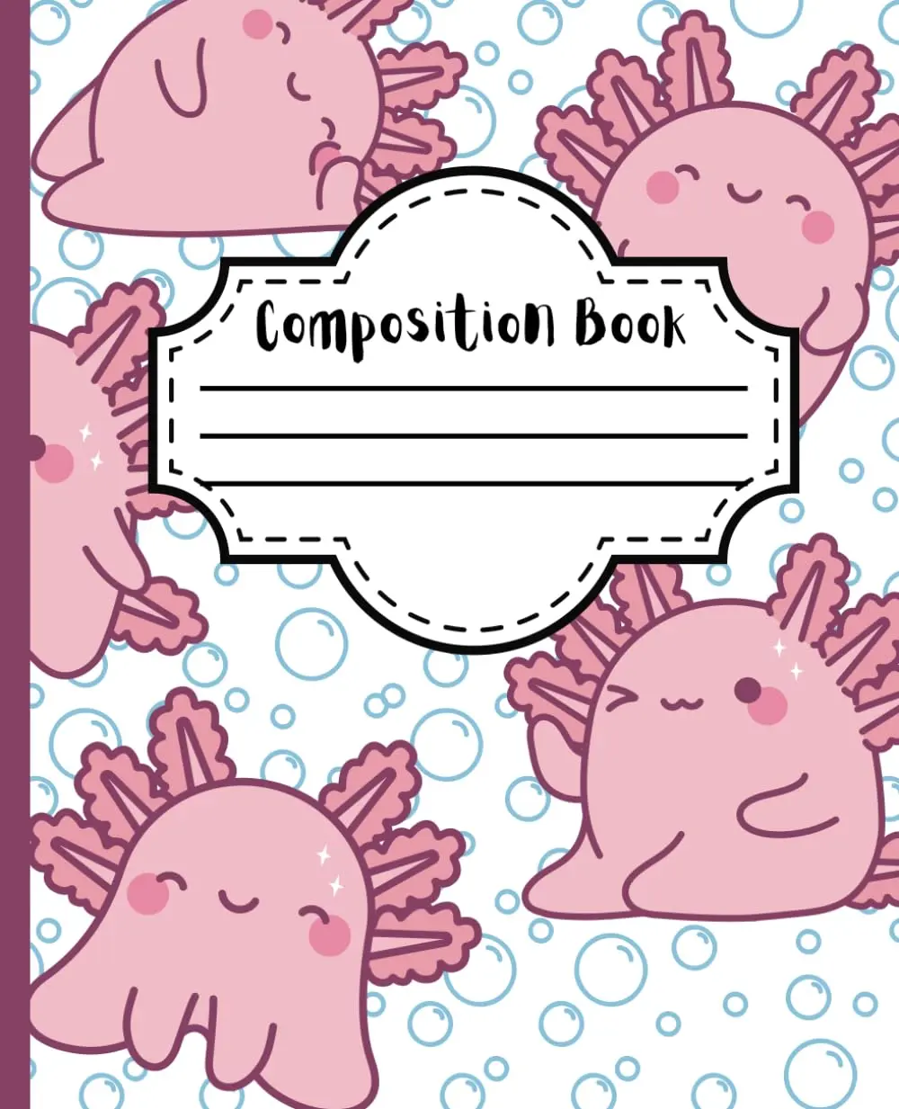 Axolotl Composition Notebook College Ruled: Custom Notebook for Kids, Teens and Back to School, College, Office Work & Personal Use Who Love Axolotls!