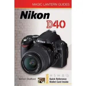 USED-Nikon D40 (Magic Lantern Guides) by Simon Stafford (Paperback)