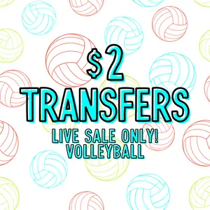 VOLLEYBALL $2 Transfers - LIVE SALE ONLY