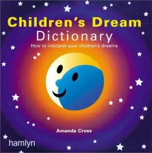 USED-The Children's Dream Dictionary: How to Interpret Your Children's Dreams by Amanda Cross (Paperback)