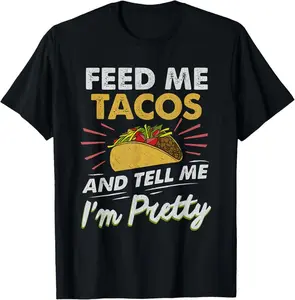100% Cotton Feed Me Tacos Funny Tacos For Women Men Adult T-Shirt