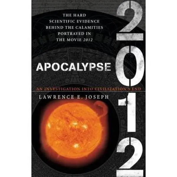 USED-Apocalypse 2012: An Investigation into Civilization's End by Lawrence E. Joseph (Paperback)