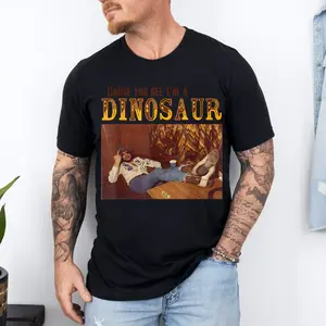 Cause You See I'm A Dinosaur T-Shirt