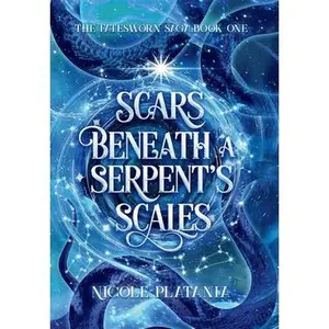 Scars Beneath a Serpent's Scales -- Nicole Platania, Hardcover